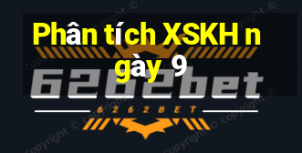 Phân tích XSKH ngày 9