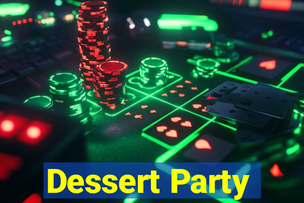 Dessert Party