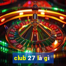 club 27 là gì