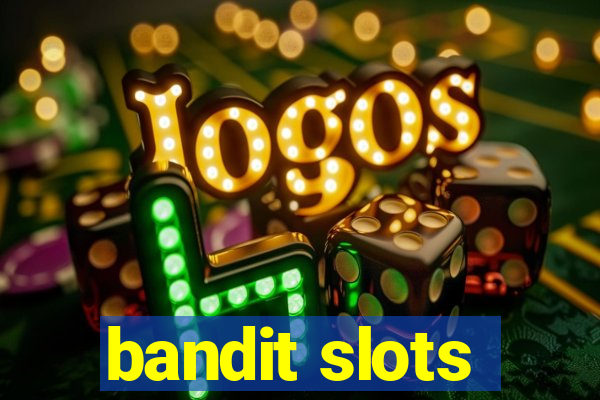 bandit slots