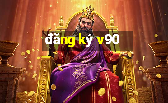 đăng ký v90