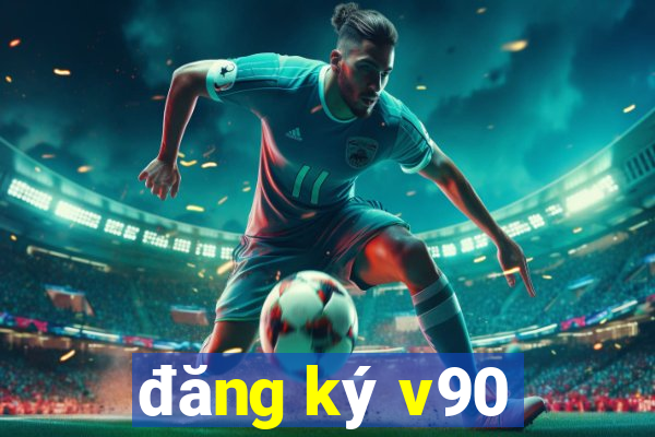 đăng ký v90