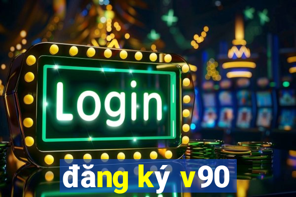 đăng ký v90