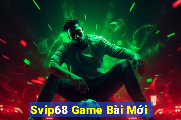 Svip68 Game Bài Mới