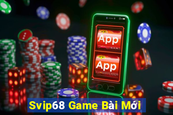 Svip68 Game Bài Mới