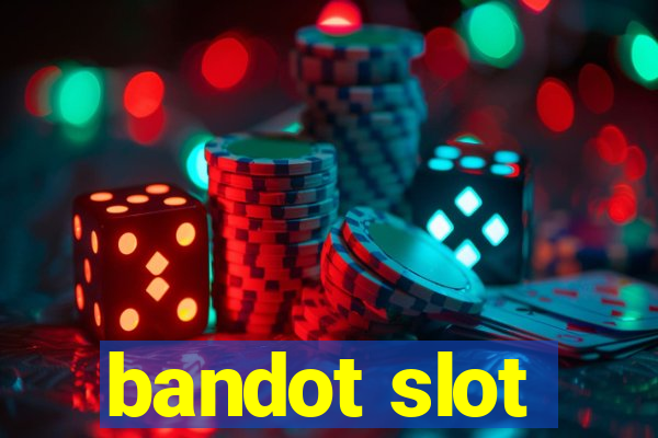 bandot slot