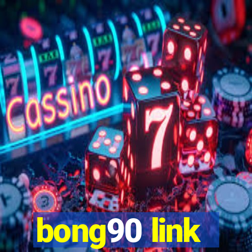 bong90 link