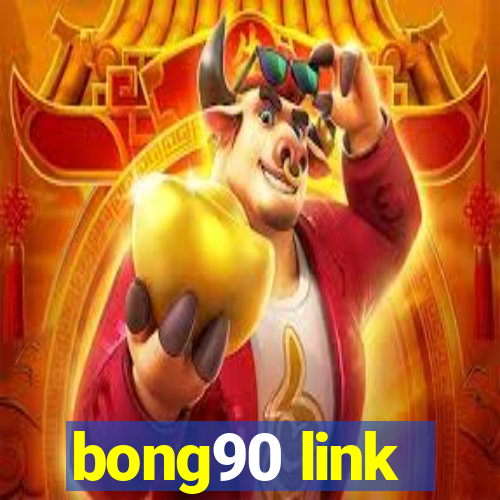 bong90 link