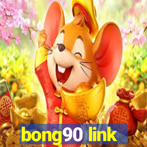 bong90 link