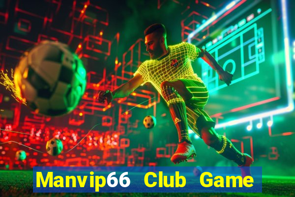 Manvip66 Club Game The Bài Hack