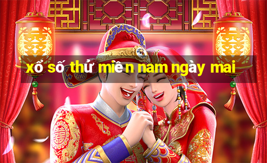 xổ số thử miền nam ngày mai