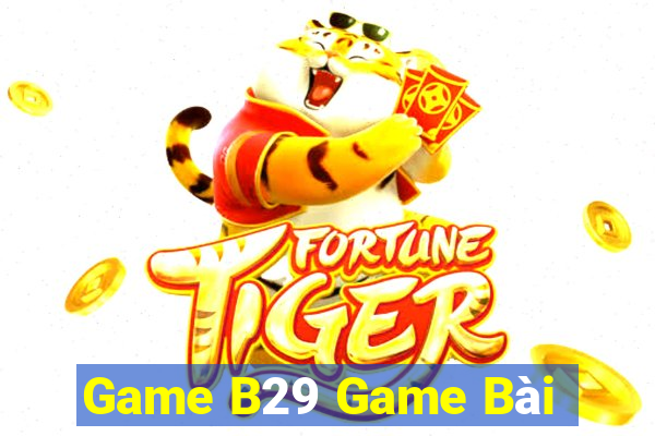 Game B29 Game Bài