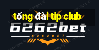 tổng đài tip club