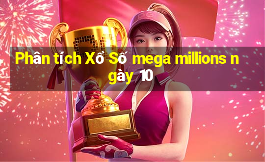 Phân tích Xổ Số mega millions ngày 10