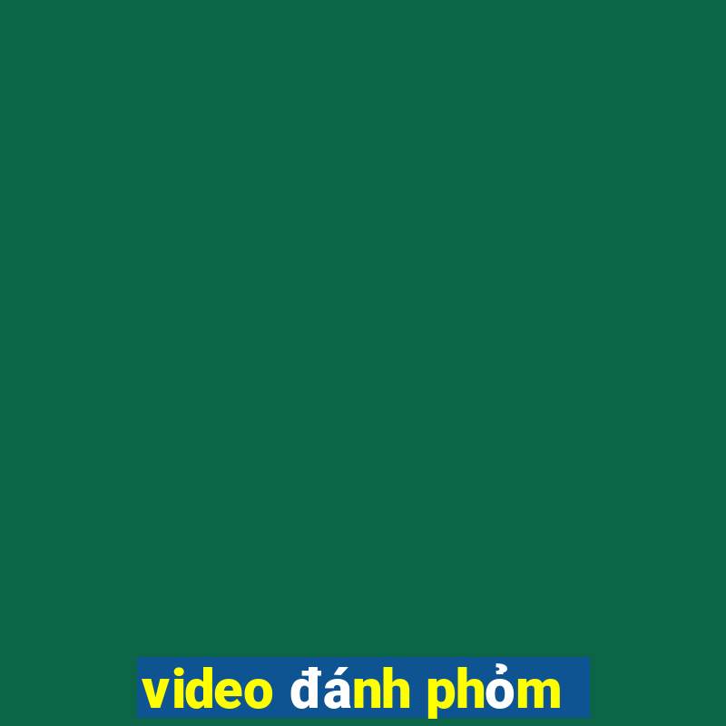 video đánh phỏm