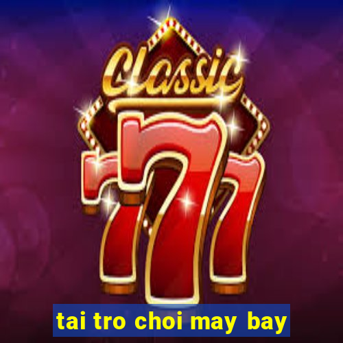 tai tro choi may bay