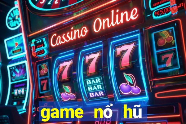 game nổ hũ mới 2024