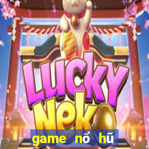 game nổ hũ mới 2024