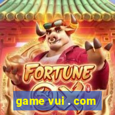 game vui . com