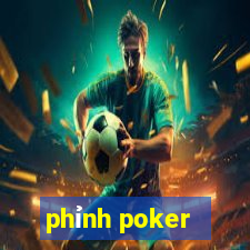 phỉnh poker