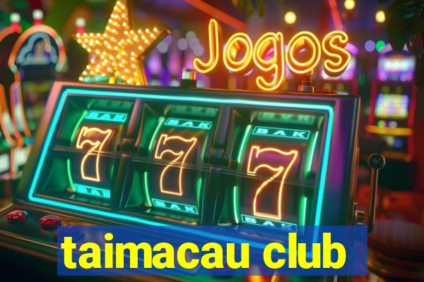 taimacau club