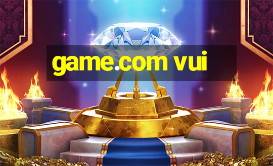 game.com vui