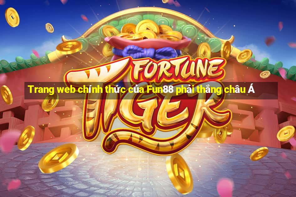 Trang web chính thức của Fun88 phải thắng châu Á