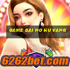 game bai no hu vang