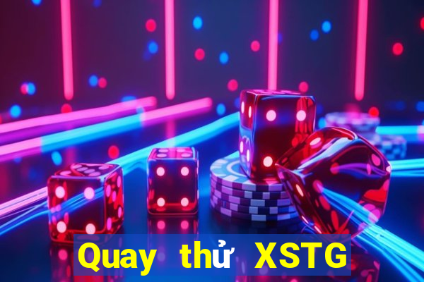 Quay thử XSTG ngày 9