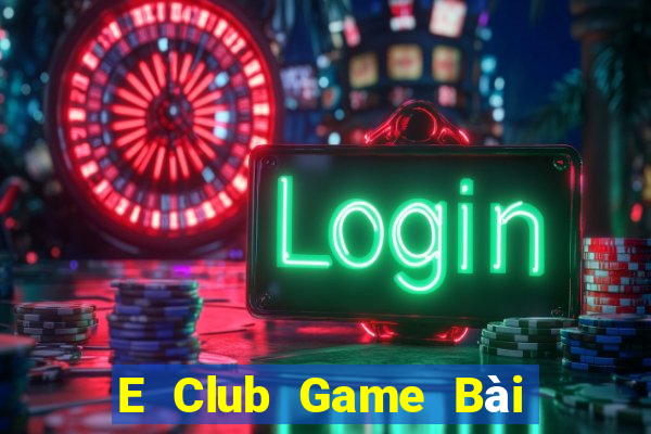 E Club Game Bài Nhất Vip