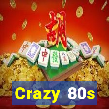 Crazy 80s