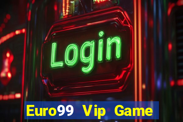 Euro99 Vip Game Bài Nhất Vip