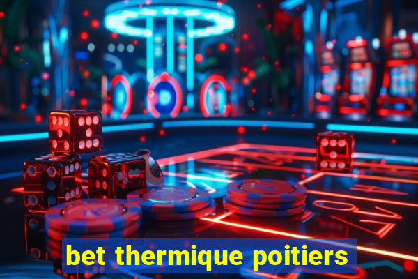 bet thermique poitiers