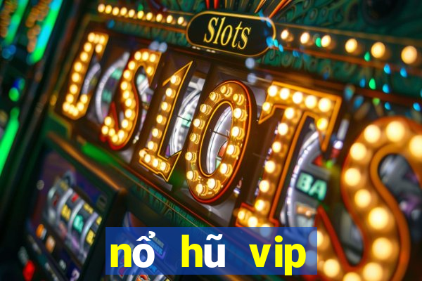 nổ hũ vip đổi thưởng