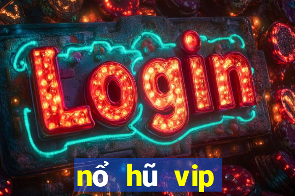 nổ hũ vip đổi thưởng