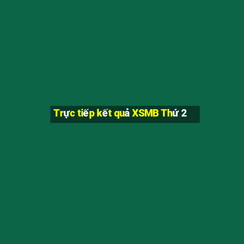 Trực tiếp kết quả XSMB Thứ 2