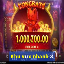 Khu vực nhanh 3