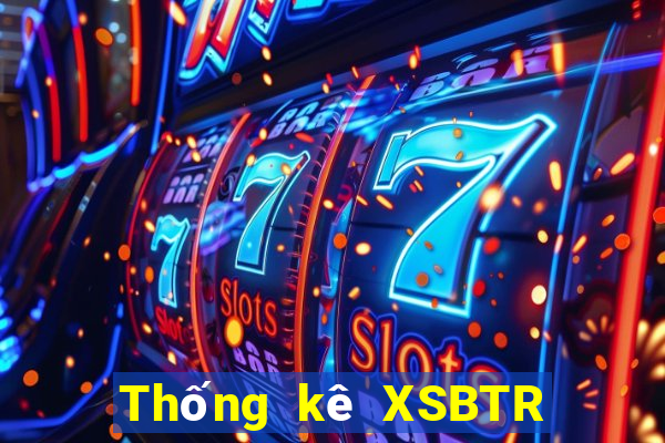 Thống kê XSBTR ngày 3