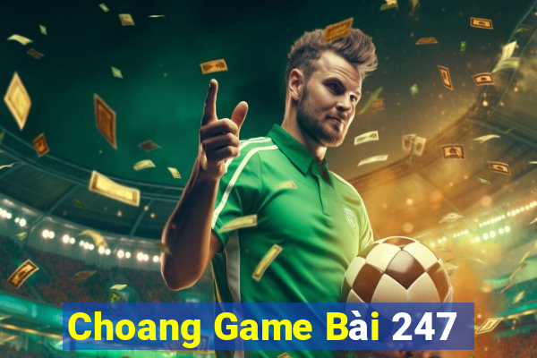 Choang Game Bài 247