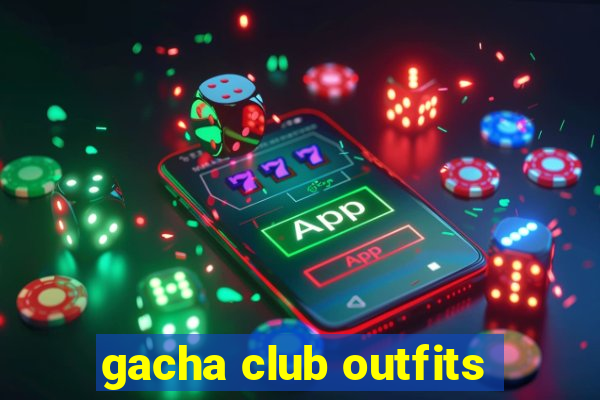 gacha club outfits