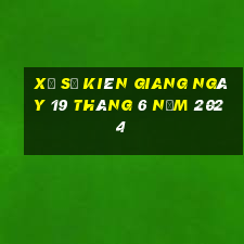 xổ số kiên giang ngày 19 tháng 6 năm 2024