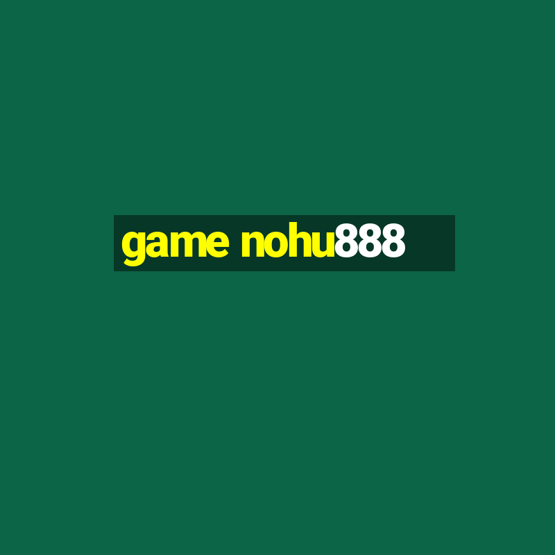 game nohu888