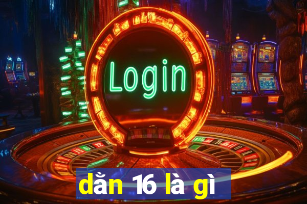 dằn 16 là gì