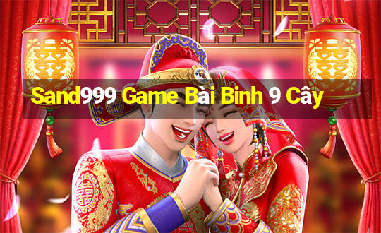 Sand999 Game Bài Binh 9 Cây