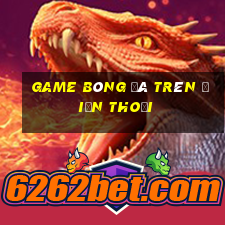 game bóng đá trên điện thoại