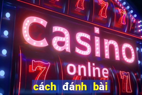 cách đánh bài tiến lên miền trung