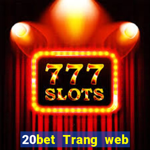 20bet Trang web cài đặt 20bet