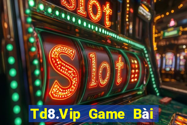 Td8.Vip Game Bài Slot Đổi Thưởng