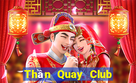 Thần Quay Club Game Bài