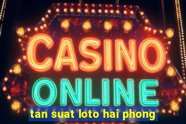 tan suat loto hai phong